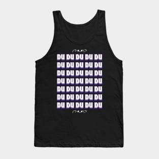 DU DU DU DU DU Tank Top